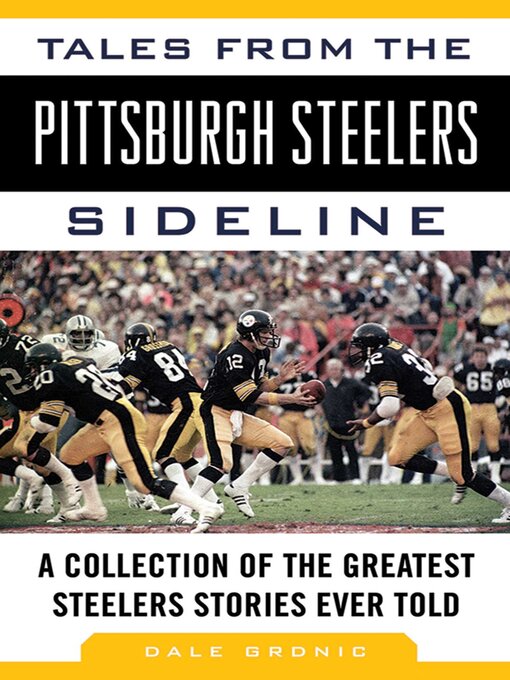 Title details for Tales from the Pittsburgh Steelers Sideline: a Collection of the Greatest Steelers Stories Ever Told by Dale Grdnic - Available